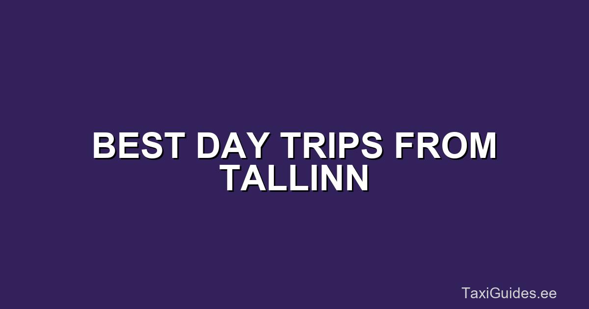 Best Day Trips from Tallinn
